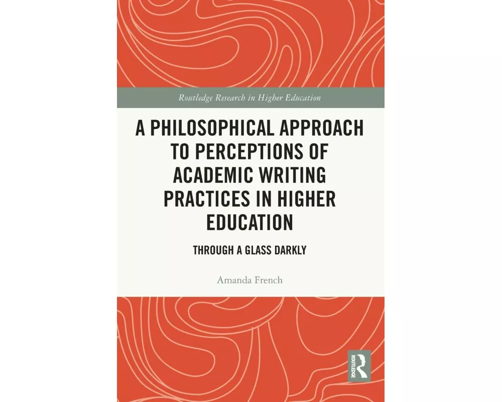 A Philosophical Approach to Perceptions of Academic Writing Practices in Higher Education