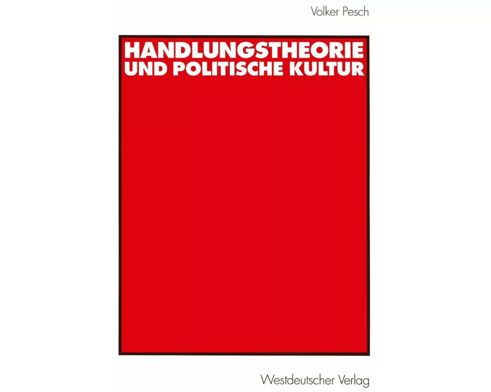 Handlungstheorie und Politische Kultur
