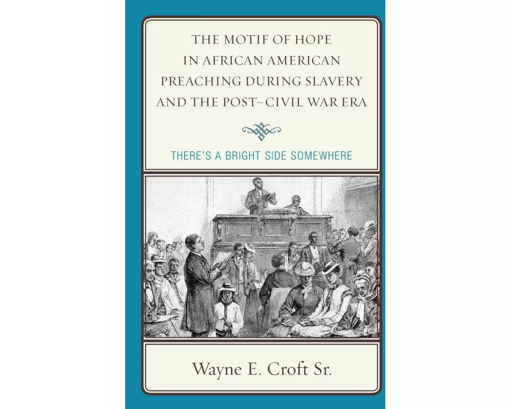 The Motif of Hope in African American Preaching during Slavery and the Post-Civil War Era