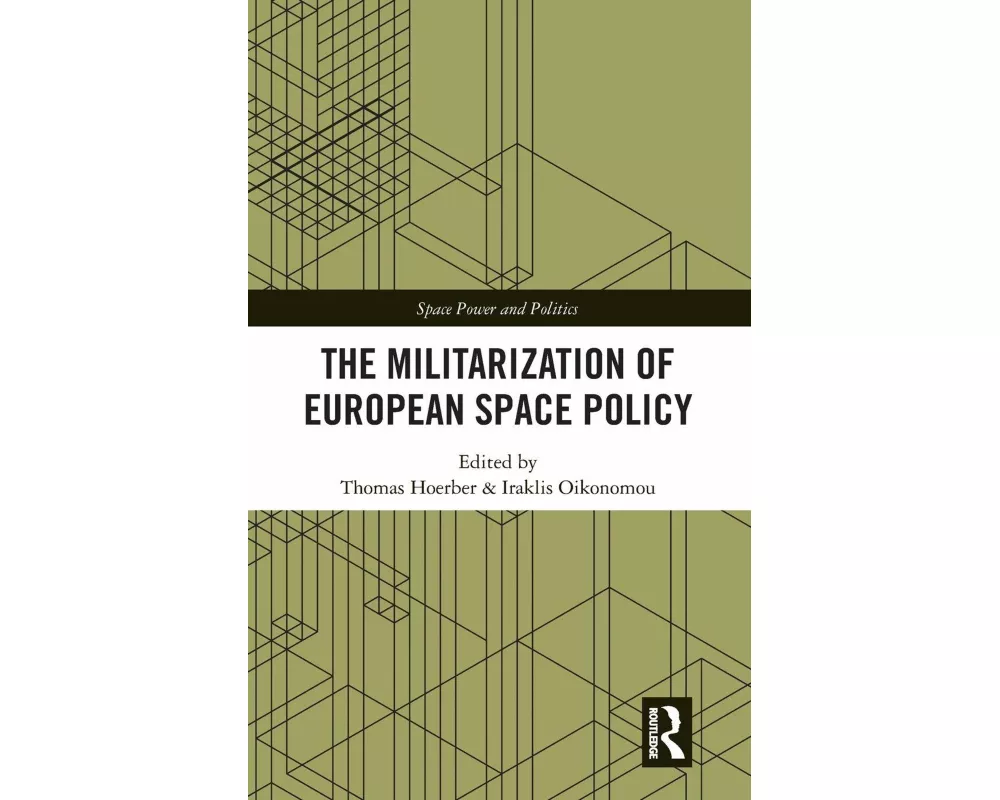 The Militarization of European Space Policy