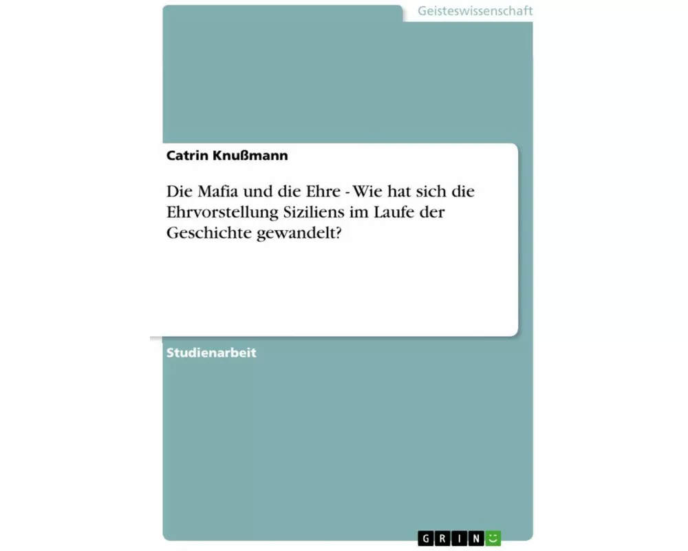 Die Mafia und die Ehre - Wie hat sich die Ehrvorstellung Siziliens im Laufe der Geschichte gewandelt?