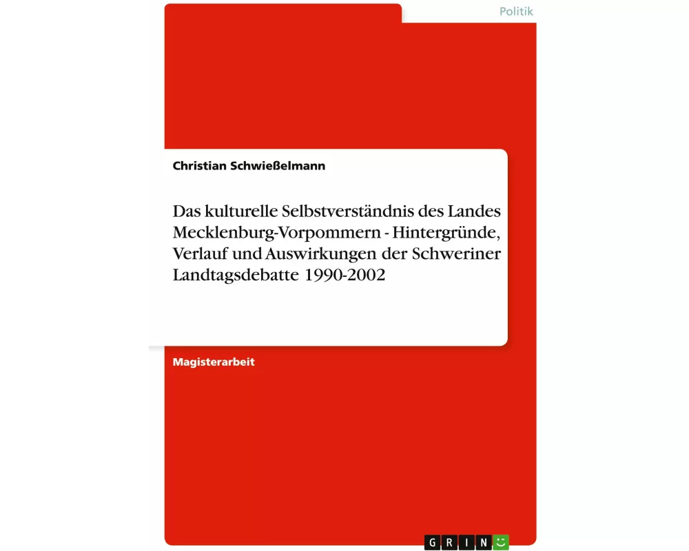Das kulturelle Selbstverständnis des Landes Mecklenburg-Vorpommern - Hintergründe, Verlauf und Auswirkungen der Schweriner Landtagsdebatte 1990-2002