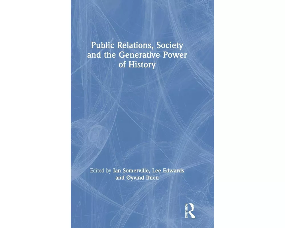 Public Relations, Society and the Generative Power of History