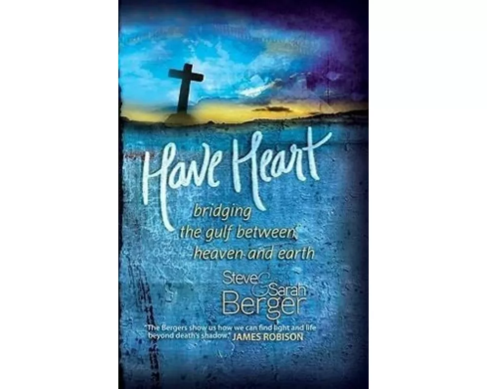 Have Heart: Bridging the Gulf Between Heaven and Earth