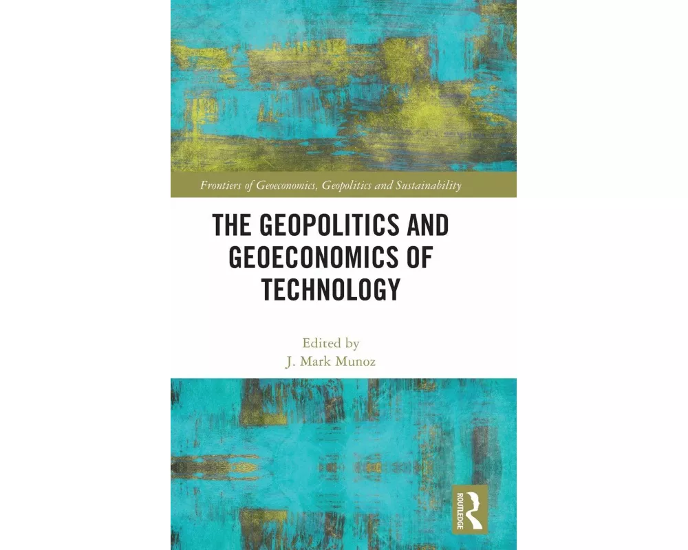 The Geopolitics and Geoeconomics of Technology