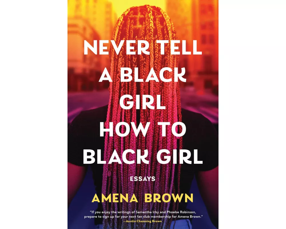 Never Tell a Black Girl How to Black Girl
