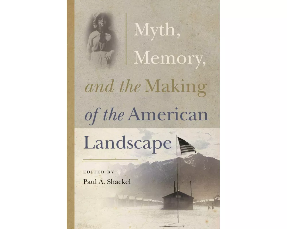 Myth, Memory, and the Making of the American Landscape