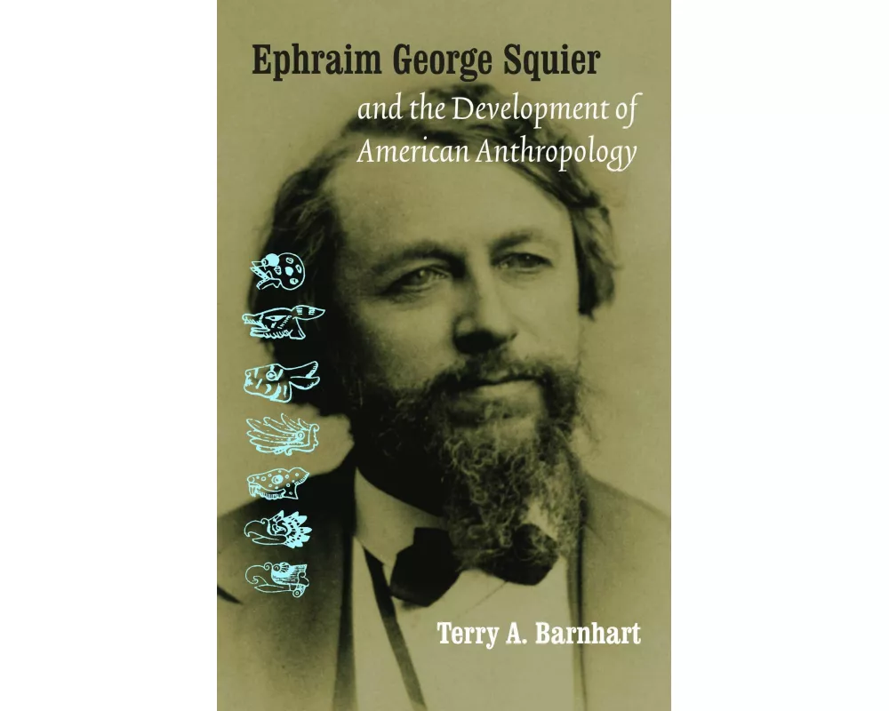 Ephraim George Squier and the Development of American Anthropology