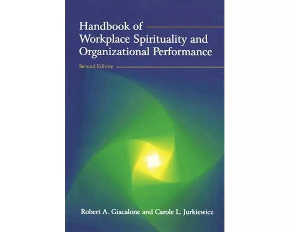 Handbook of Workplace Spirituality and Organizational Performance