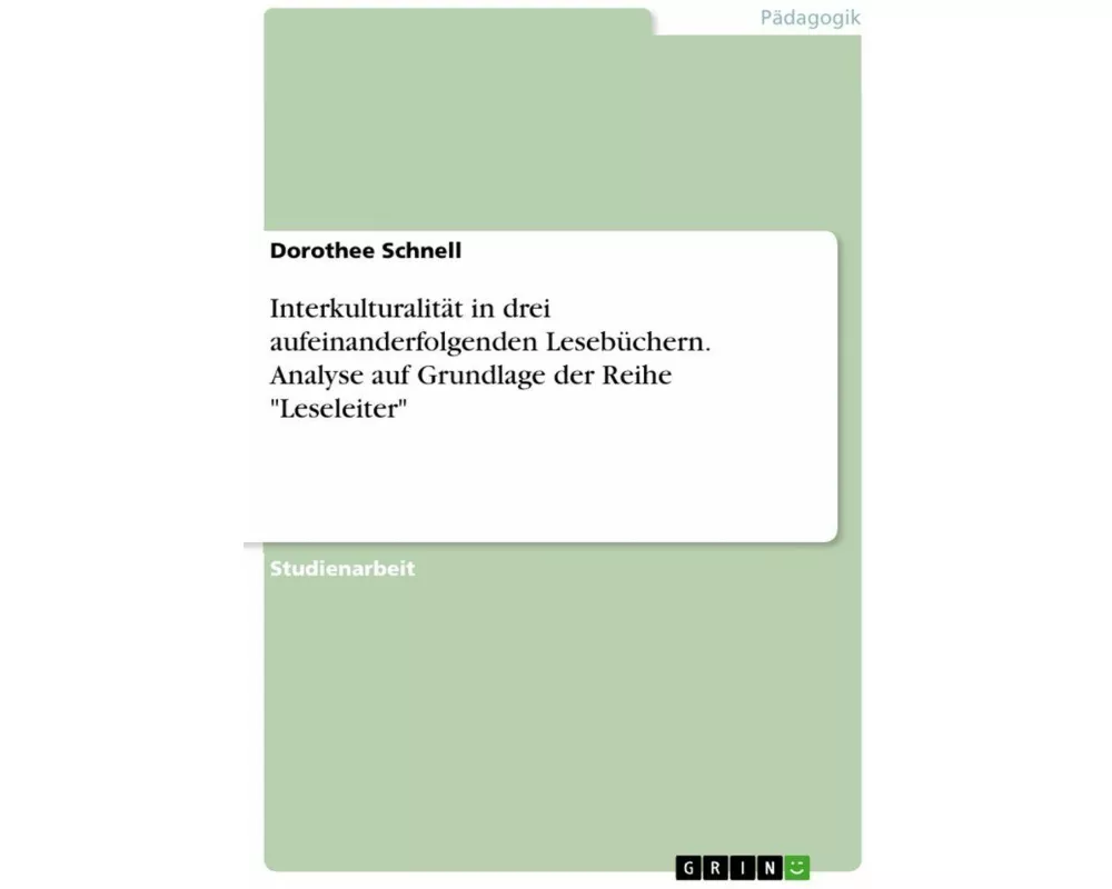 Interkulturalität in drei aufeinanderfolgenden Lesebüchern. Analyse auf Grundlage der Reihe "Leseleiter"