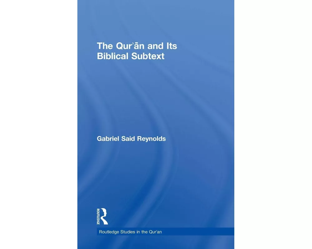 The Qur'an and its Biblical Subtext