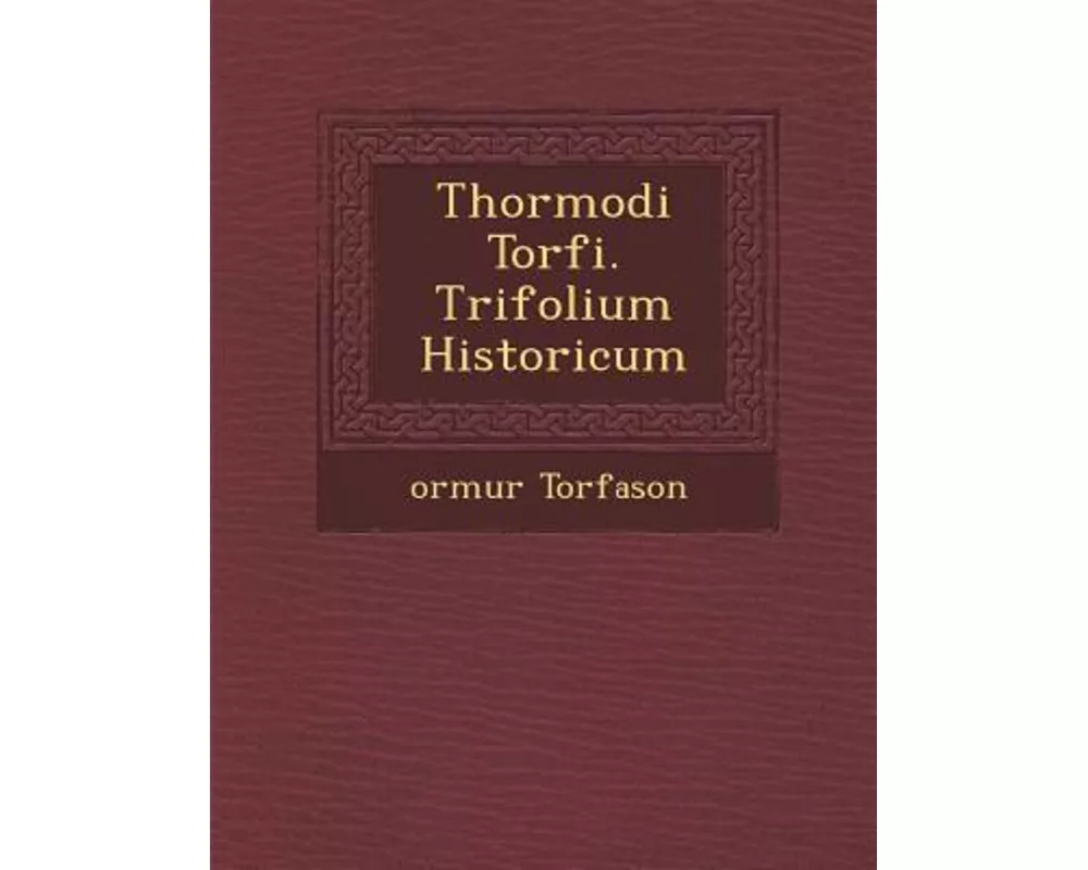 Thormodi Torf I. Trifolium Historicum