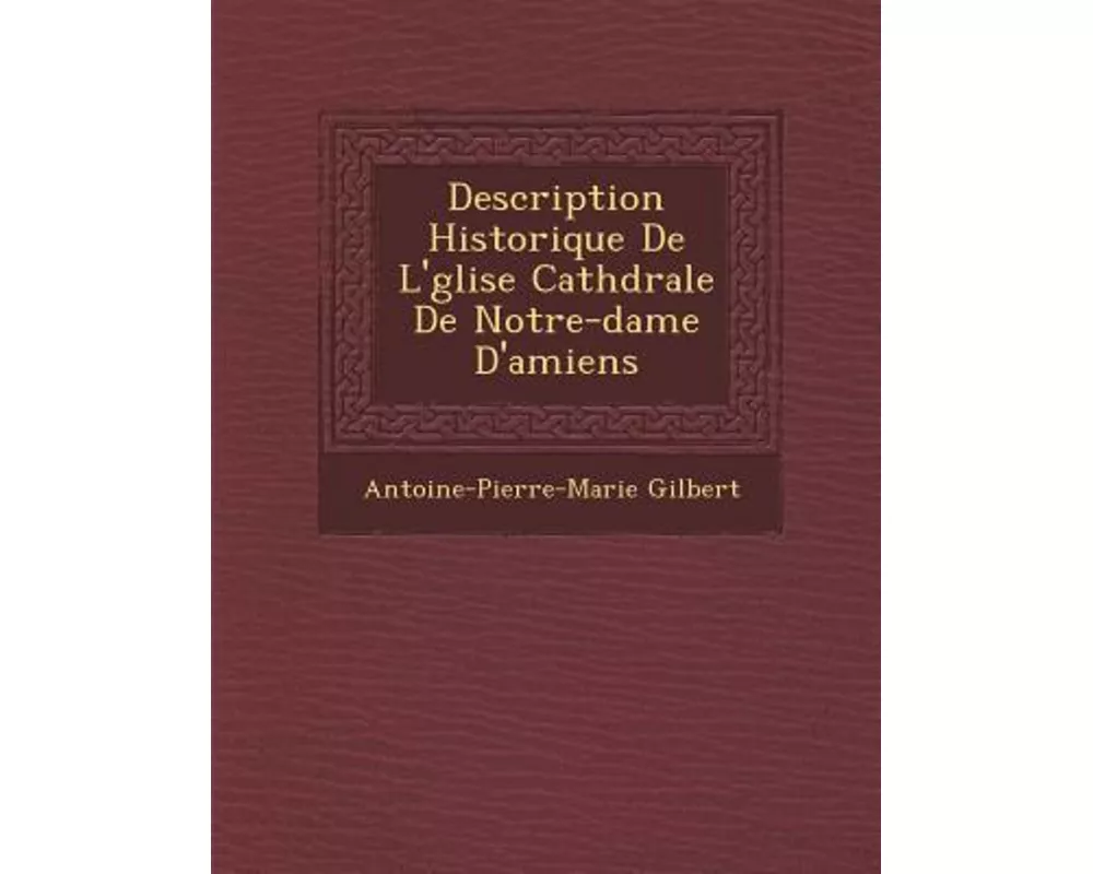 Description Historique de L' Glise Cath Drale de Notre-Dame D'Amiens