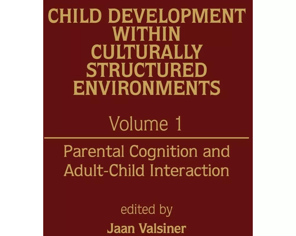 Child Development Within Culturally Structured Environments, Volume 1