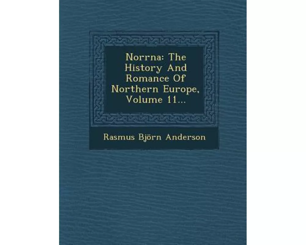 Norrna: The History and Romance of Northern Europe, Volume 11