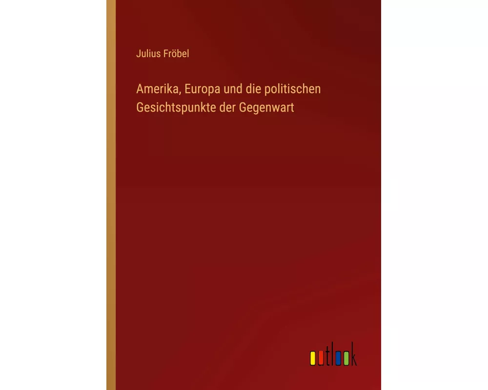 Amerika, Europa und die politischen Gesichtspunkte der Gegenwart