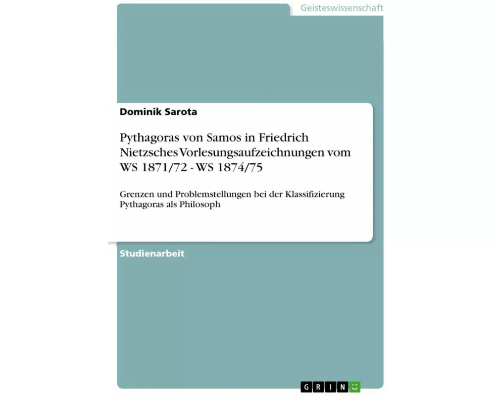Pythagoras von Samos in Friedrich Nietzsches Vorlesungsaufzeichnungen vom WS 1871/72 - WS 1874/75