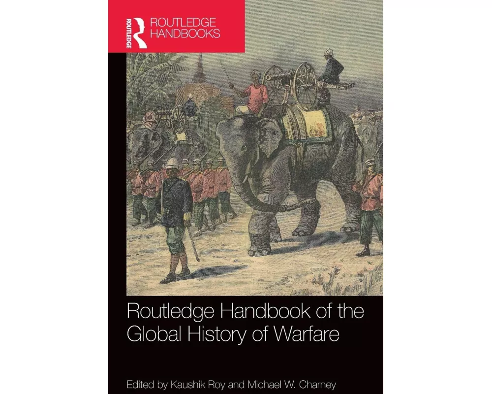 Routledge Handbook of the Global History of Warfare