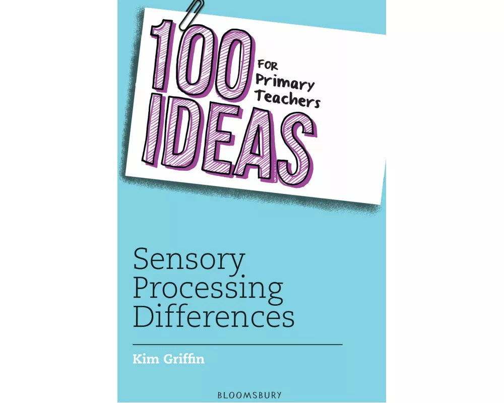 100 Ideas for Primary Teachers: Sensory Processing Differences