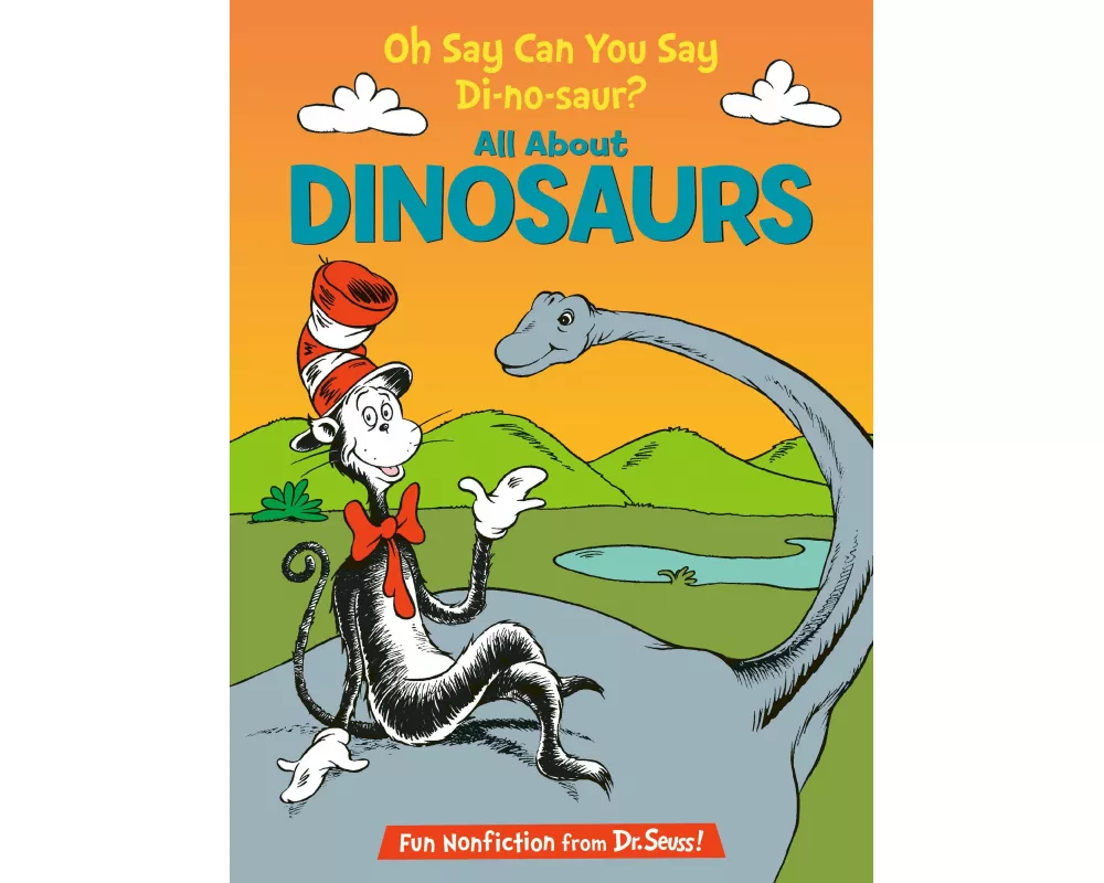 Oh Say Can You Say Di-no-saur? All About Dinosaurs