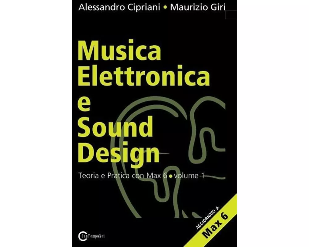 Musica Elettronica E Sound Design - Teoria E Pratica Con Max E Msp - Volume 1 (Seconda Edizione)