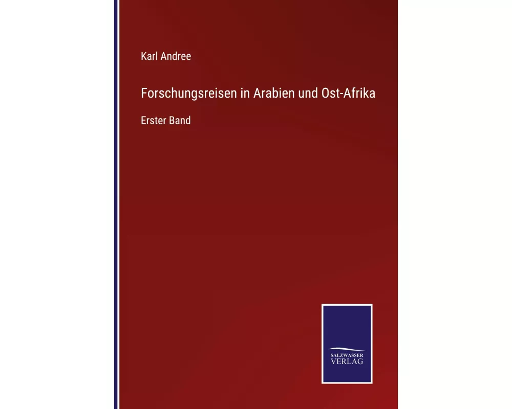 Forschungsreisen in Arabien und Ost-Afrika