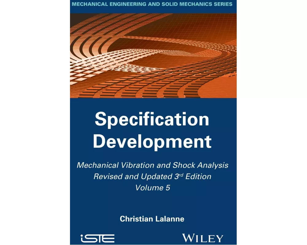 Mechanical Vibration and Shock Analysis, Volume 5, Specification Development, 3rd Edition