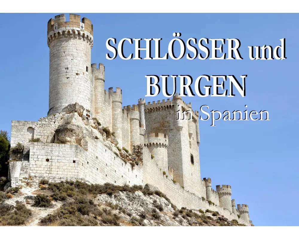 Schlösser und Burgen in Spanien - Ein Bildband