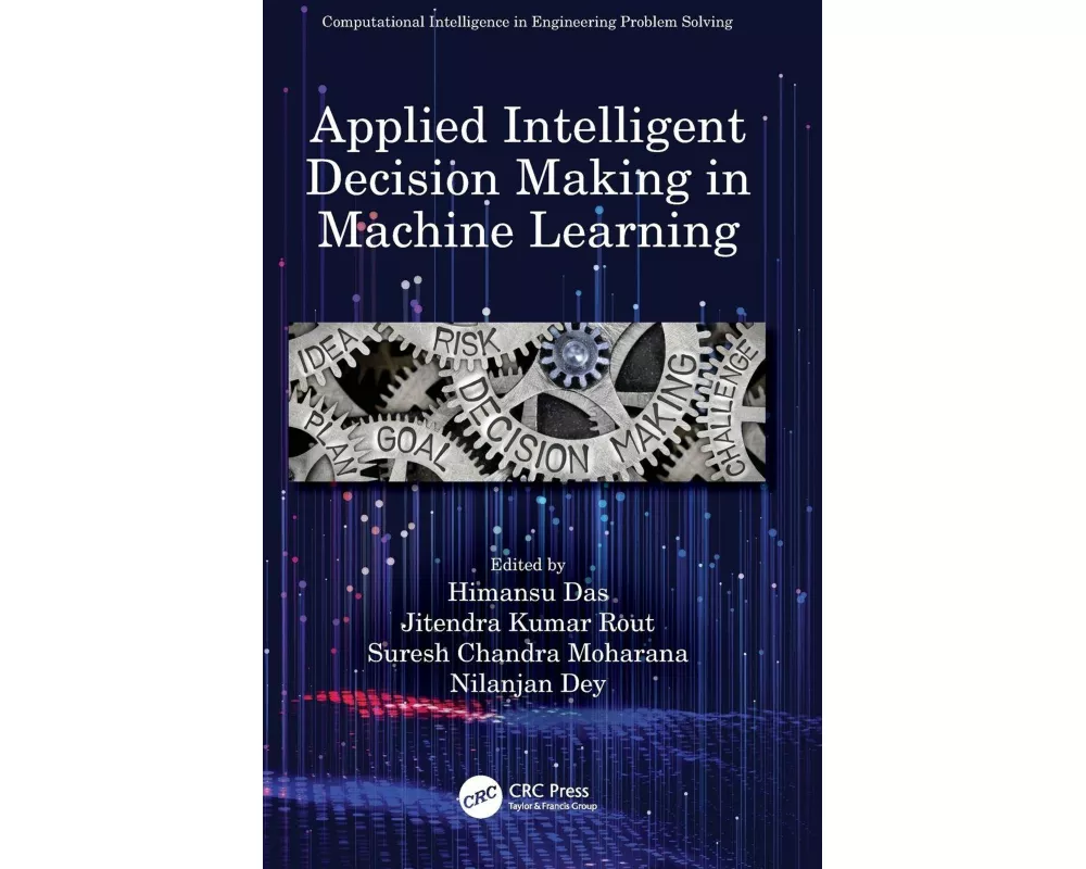 Applied Intelligent Decision Making in Machine Learning
