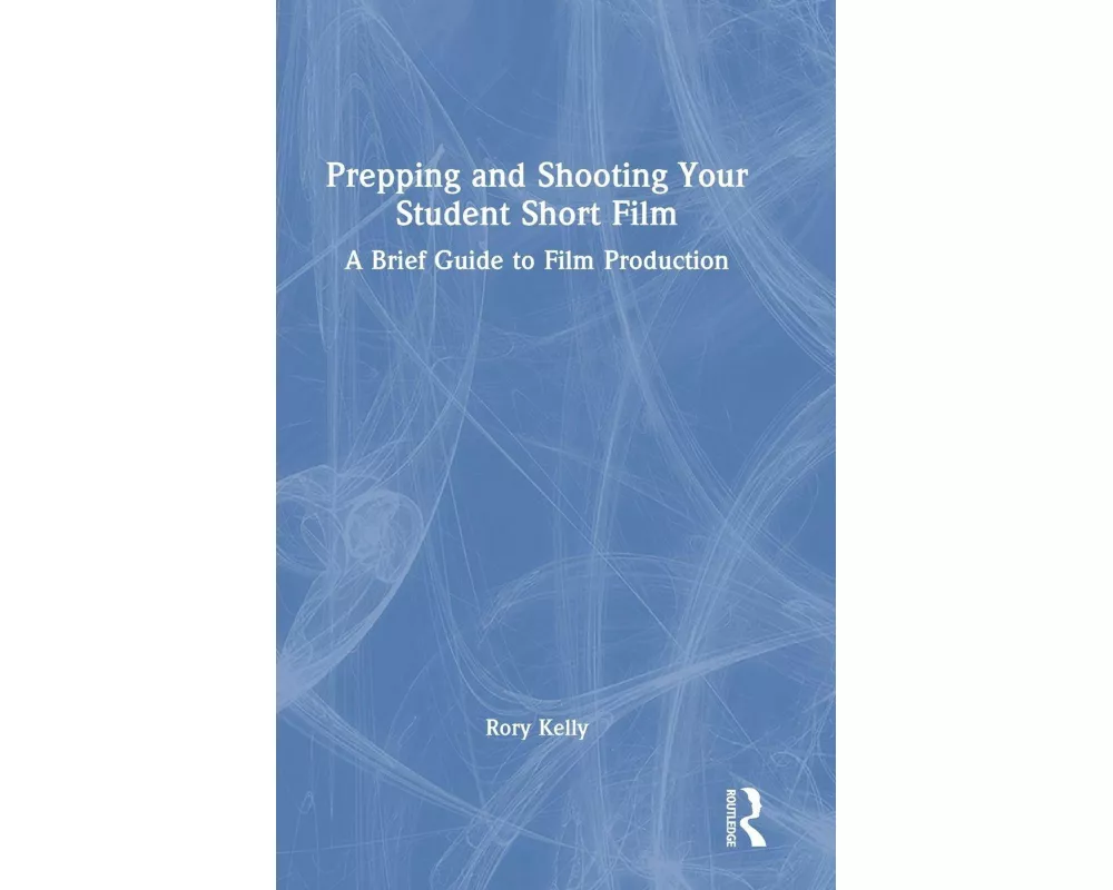 Prepping and Shooting Your Student Short Film
