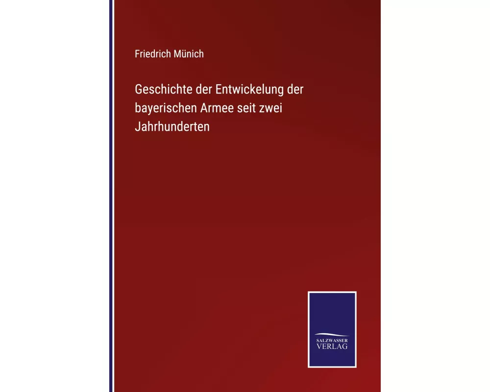 Geschichte der Entwickelung der bayerischen Armee seit zwei Jahrhunderten