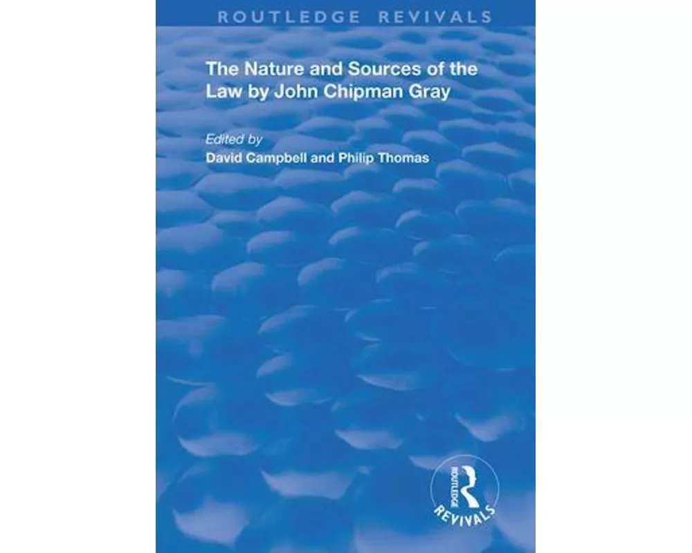 The Nature and Sources of the Law by John Chipman Gray