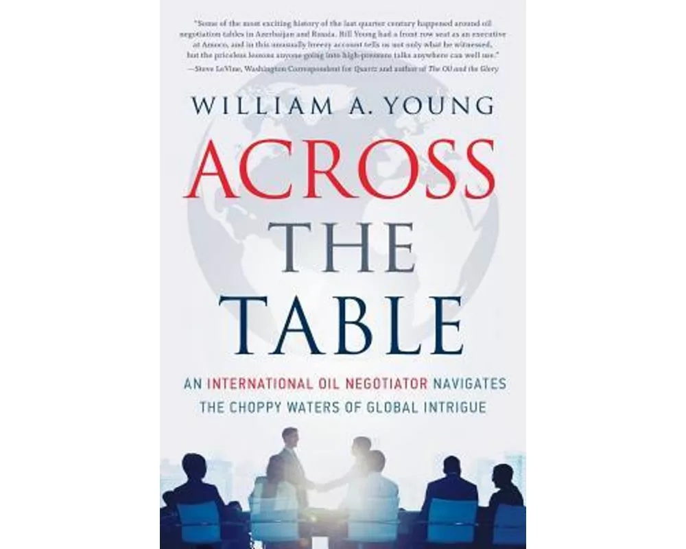 Across the Table: An International Oil Negotiator Navigates the Choppy Waters of Global Intrigue