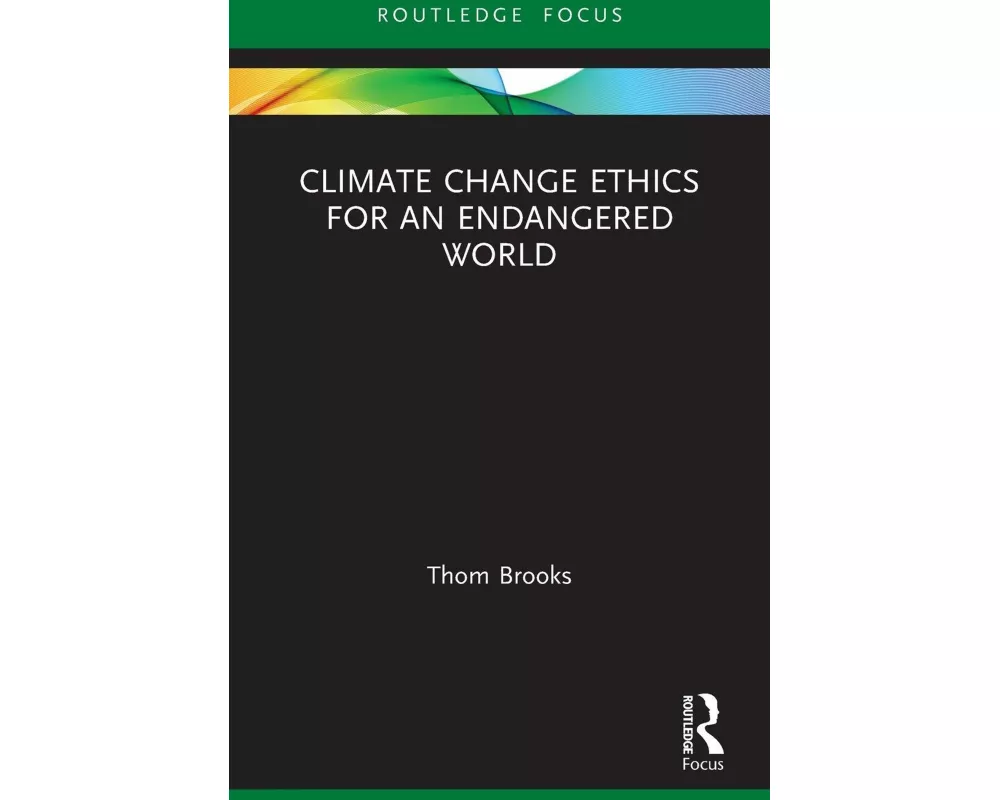 Climate Change Ethics for an Endangered World
