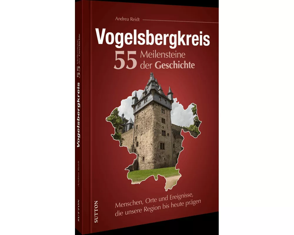 Vogelsbergkreis. 55 Meilensteine der Geschichte