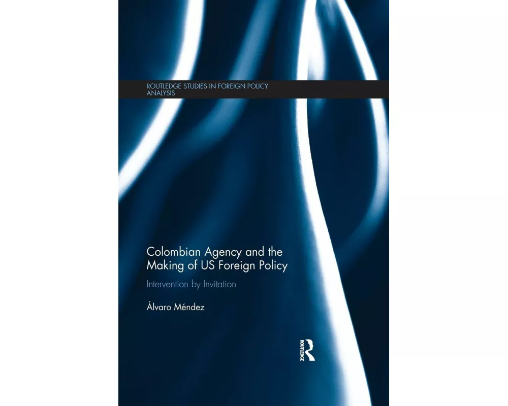 Colombian Agency and the making of US Foreign Policy