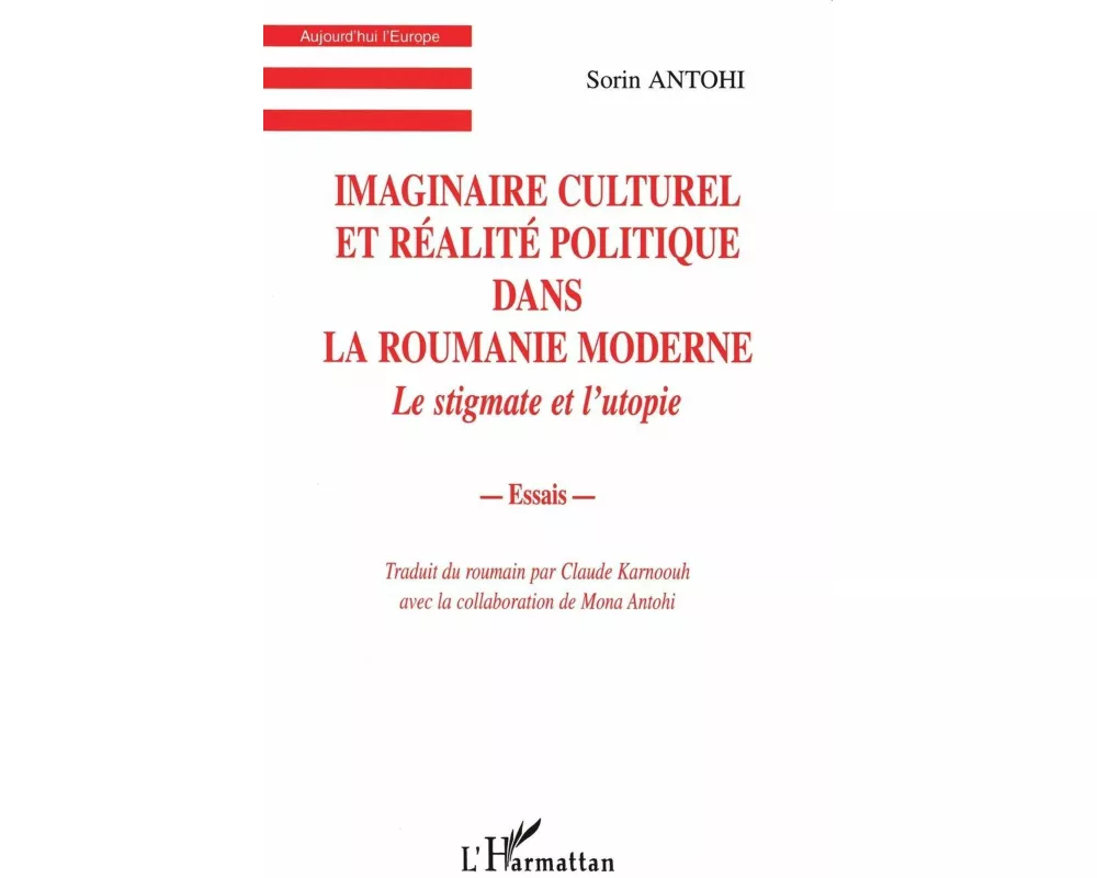 Imaginaire Culturel Et RÉalite Politique Dans La Roumanie Moderne