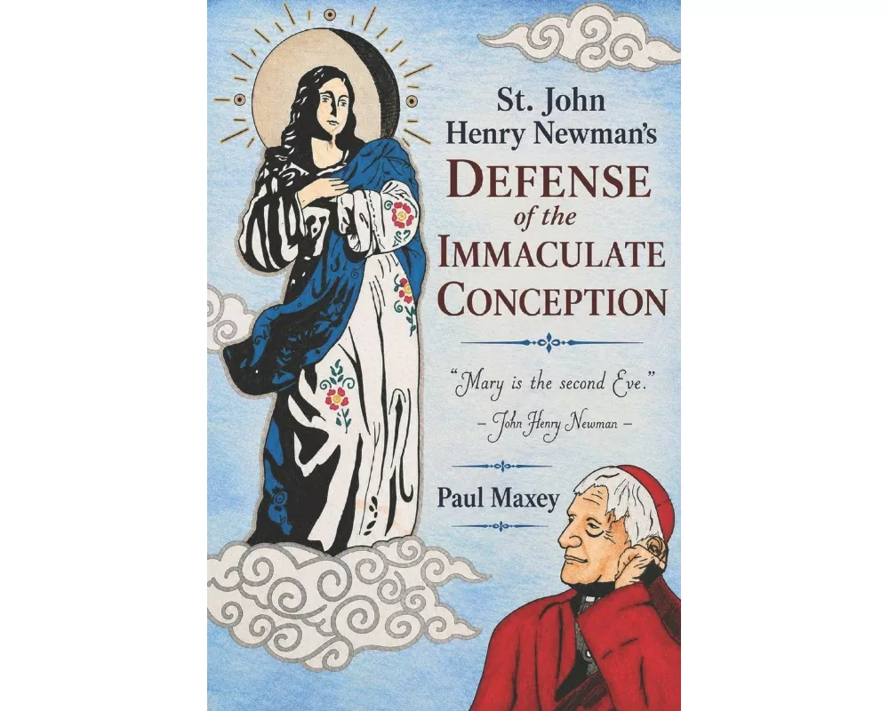 St. John Henry Newman's Defense of the Immaculate Conception