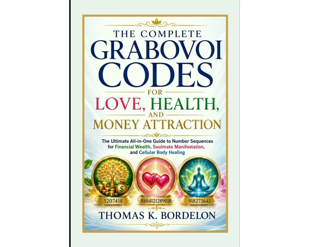 The Complete Grabovoi Codes for Love, Health, and Money Attraction