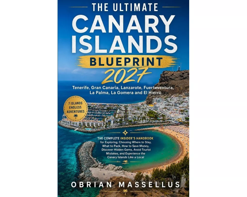 The Ultimate Canary Islands Blueprint 2027
