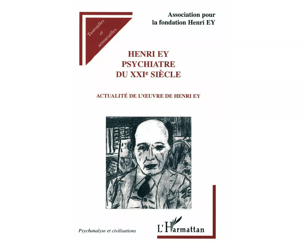 Henri Ey psychiatre du XXIe siècle
