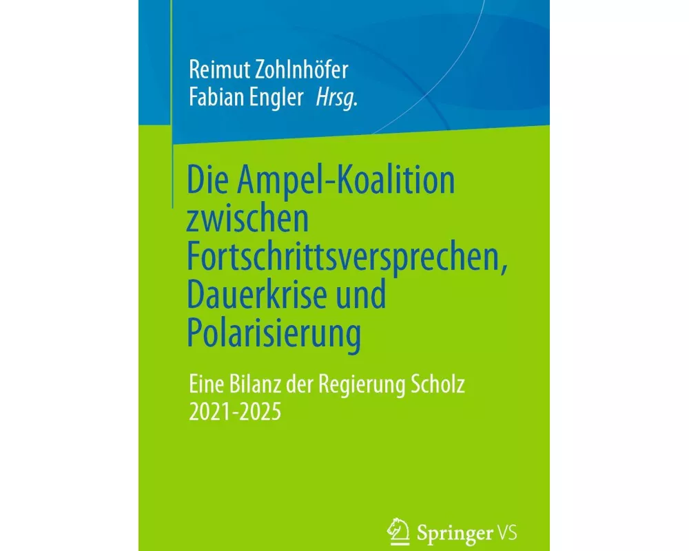 Die Ampel-Koalition zwischen Fortschrittsversprechen, Dauerkrise und Polarisierung