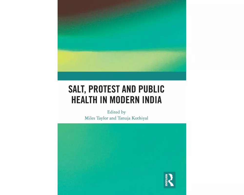 Salt, Protest and Public Health in Modern India