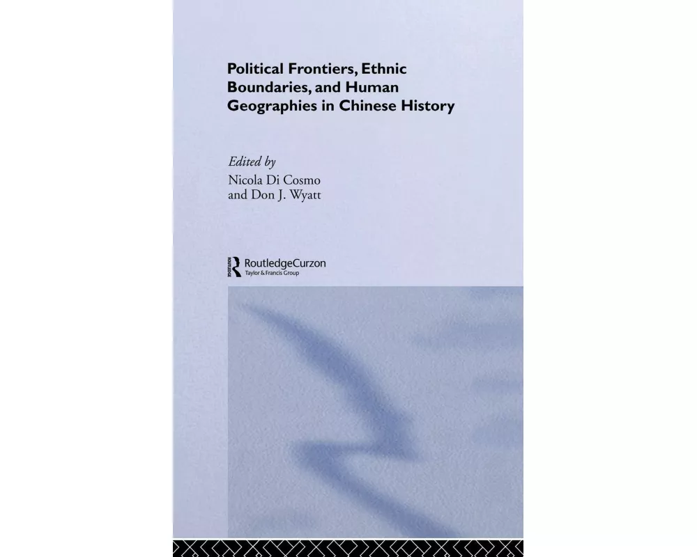 Political Frontiers, Ethnic Boundaries and Human Geographies in Chinese History