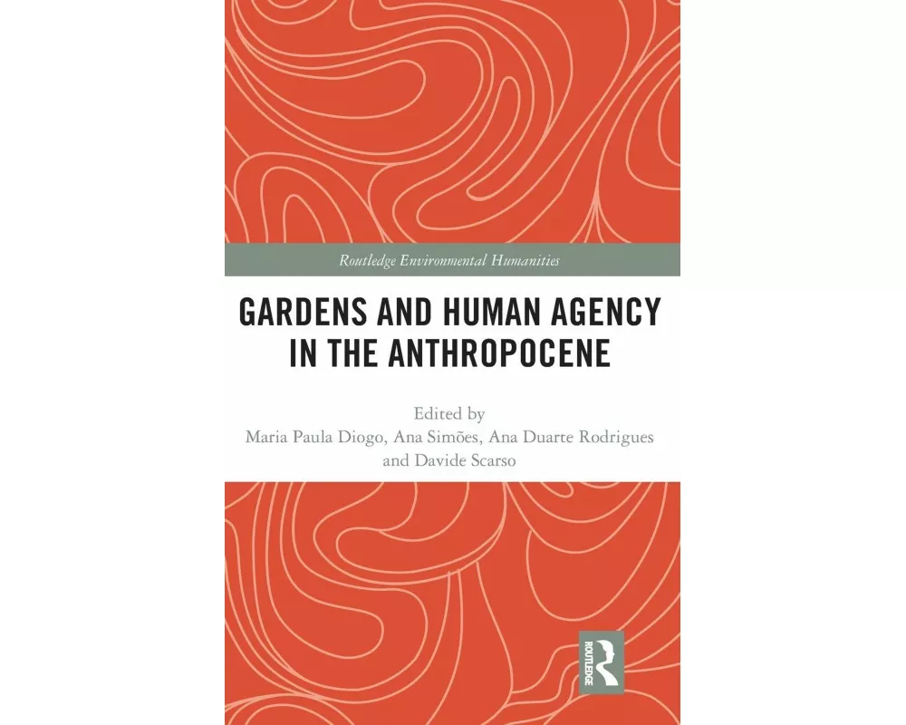 Gardens and Human Agency in the Anthropocene