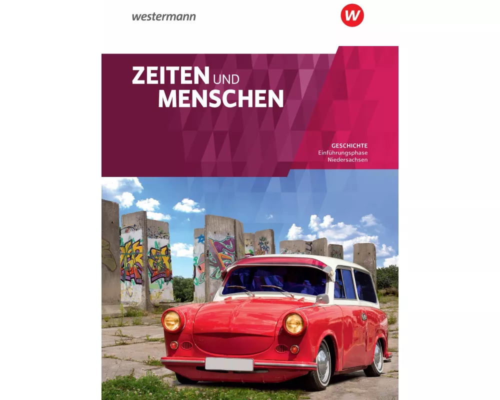 Zeiten und Menschen - Geschichtswerk für die Einführungsphase der gymnasialen Oberstufe in Niedersachsen