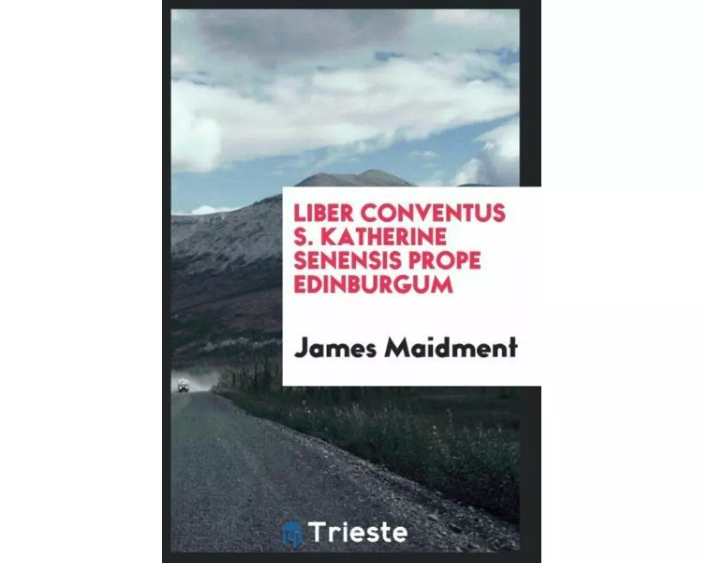 Liber Conventus S. Katherine Senensis Prope Edinburgum