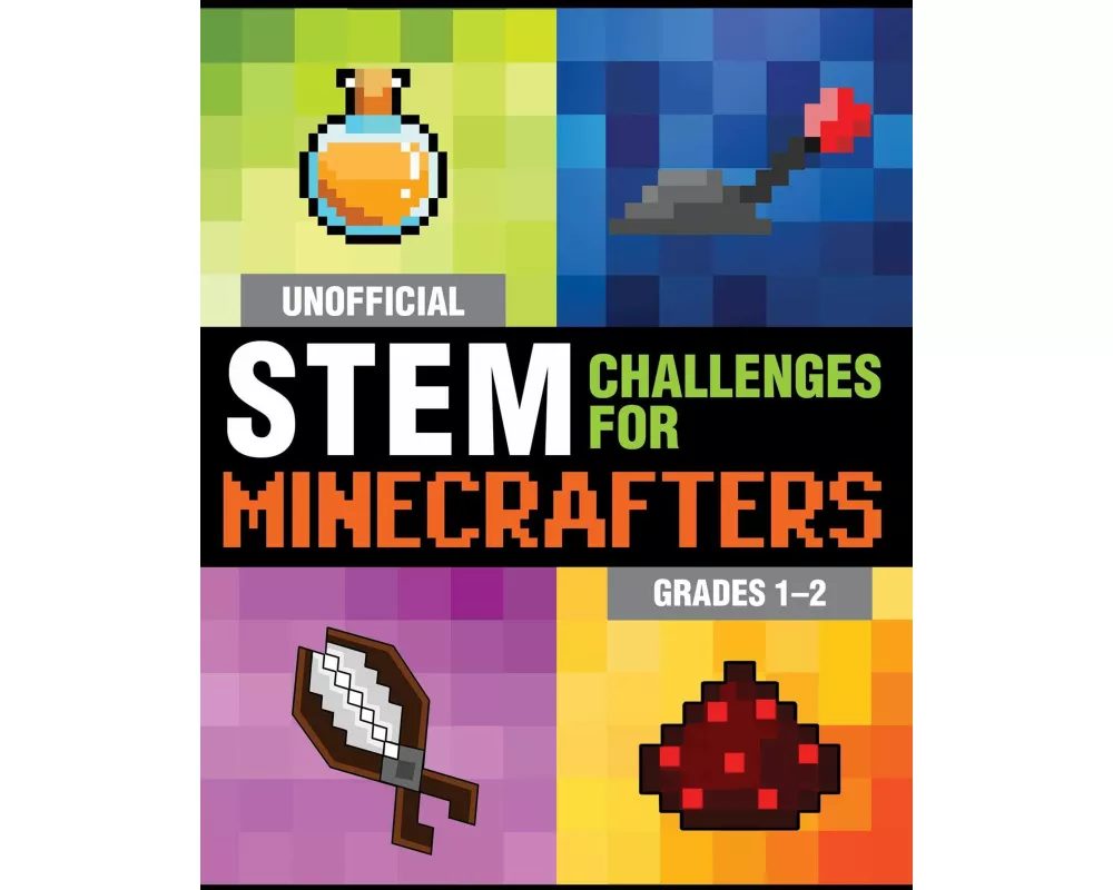Unofficial STEM Challenges for Minecrafters: Grades 1-2