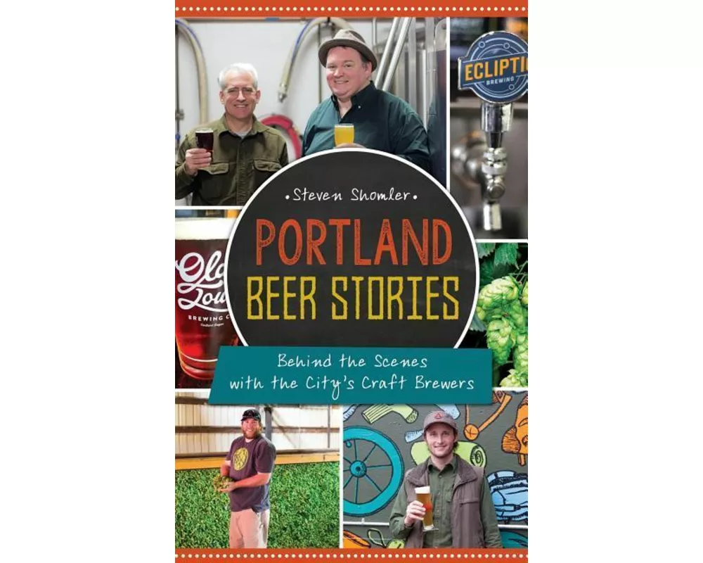 Portland Beer Stories: Behind the Scenes with the City's Craft Brewers