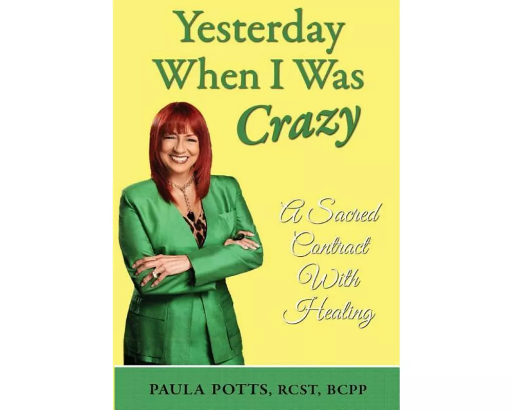 Yesterday When I Was Crazy: A Sacred Contract with Healing